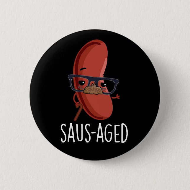 Saus-aged Funny Old Sausage Puns Dark BG Button (Vorderseite)
