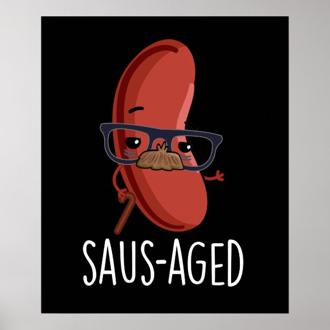 Saus-aged Funny Old Sausage Puns Dark BG Poster (Vorne)