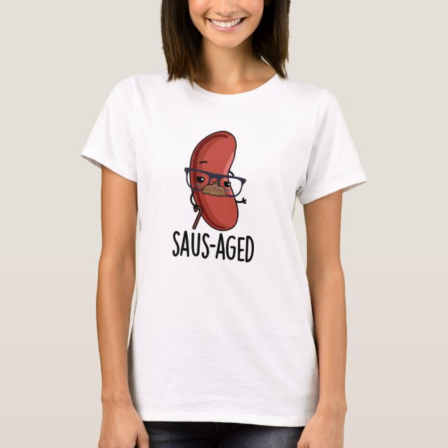 Saus-aged Funny Old Sausage Puns T-Shirt (Vorderseite)