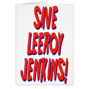 Sauvez Leeroy Jenkins