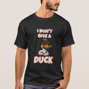 Savage Duck Zitat "I Don't Give a Duck" Funny Bold T-Shirt