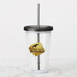 "Savage Soul mit einer Touch Gold." Acryltrinkbecher