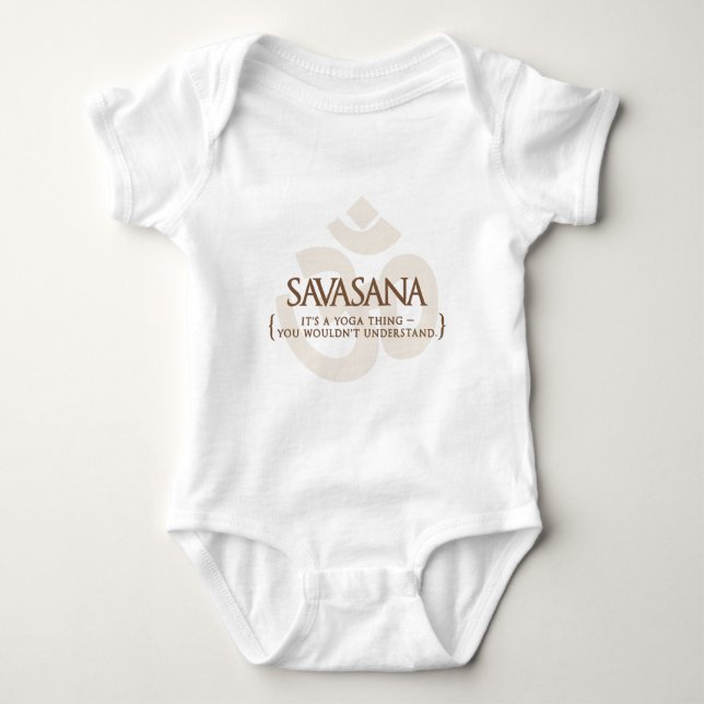 Savasana ist es eine Yoga-Sache, die Sie nicht Baby Strampler (Vorderseite)