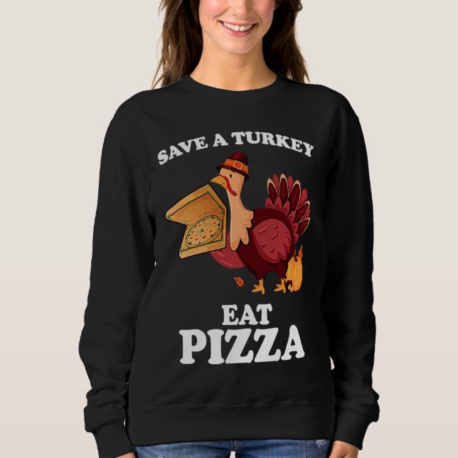 Save A Turkey Eat More Pizza  Thanksgiving Vegan Sweatshirt (Vorderseite)
