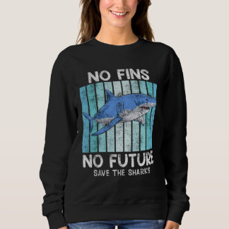 Save Sharks Animal Welfare Save the Ocean protecte Sweatshirt