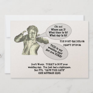 "SAVE THE DATE/POST-BACHELOR PARTY STUPOR/FUNNY SAVE THE DATE