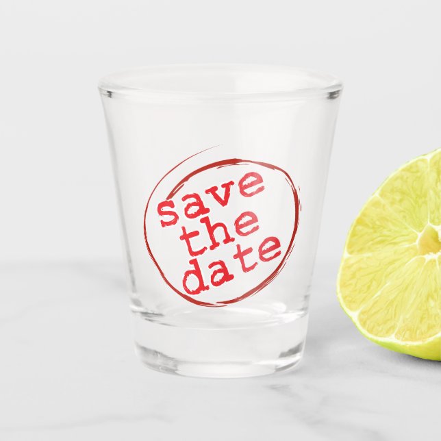 Save the Date Shot Glass - Feiern Sie Ihre Veranst Schnapsglas (Vorderseite)