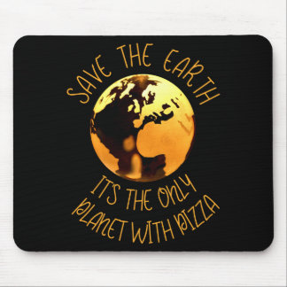 Save The Earth Only Planet With Pizza Funny Earth  Mousepad