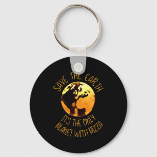Save The Earth Only Planet With Pizza Funny Earth  Schlüsselanhänger