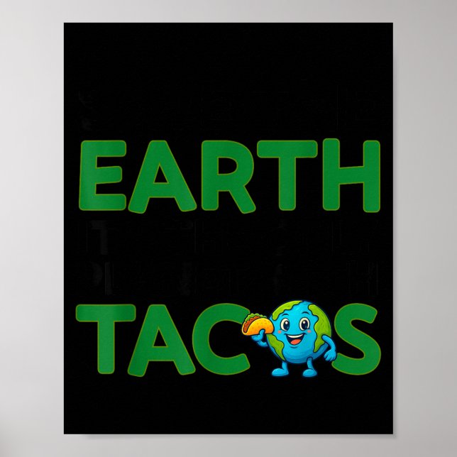 Save The Earth Only Planet With Tacos Funny Quote  Poster (Vorne)
