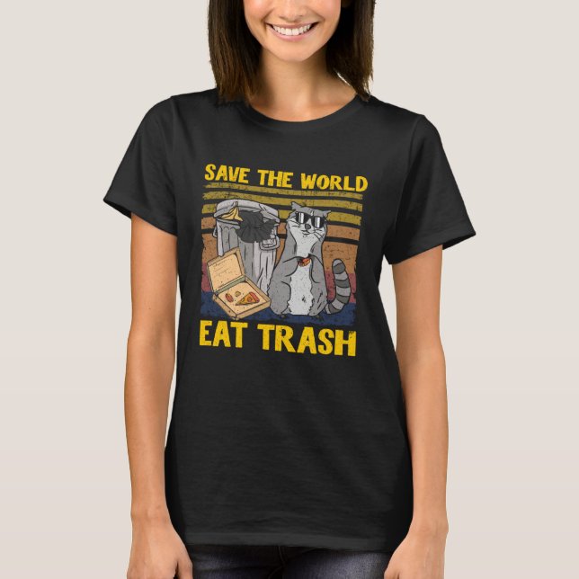 Save The World Eat Trash Garbage Panda Raccoon 8 T-Shirt (Vorderseite)