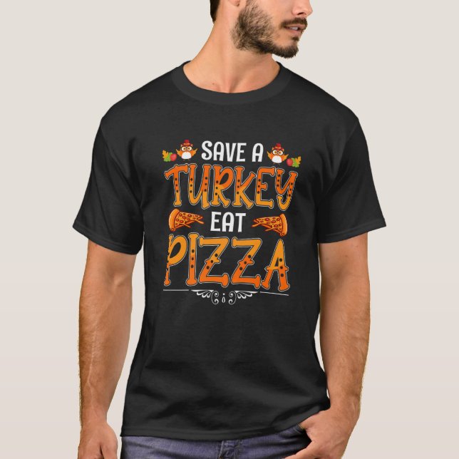 Save Turkey Eat Pizza  Thanksgiving Day T-Shirt (Vorderseite)