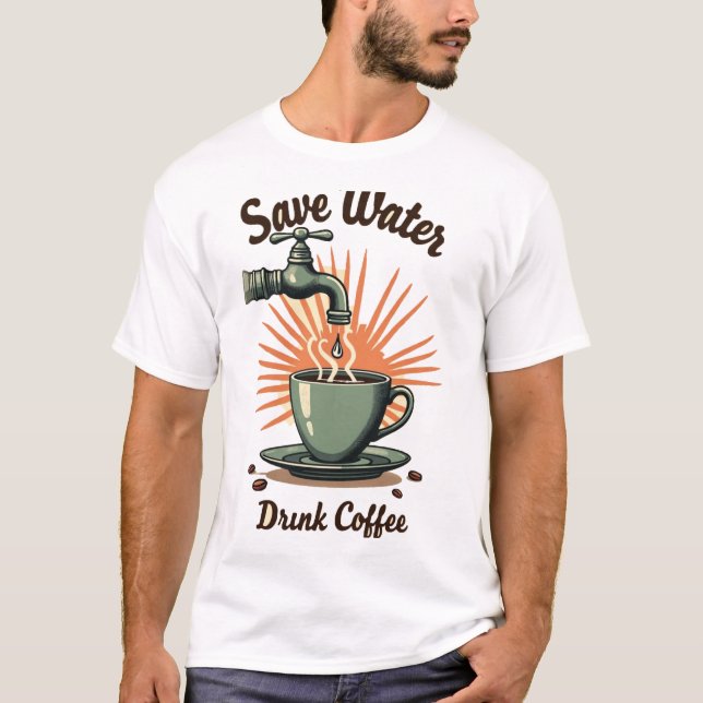 Save Water Drink Coffee T-Shirt (Vorderseite)