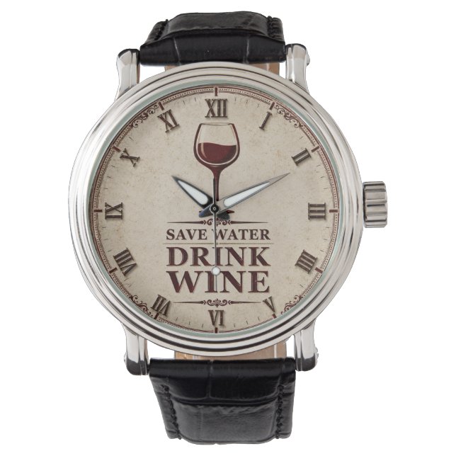 Save Water Drink Wine Armbanduhr (Vorderseite)