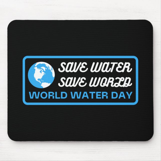 Save Water Save Earth World Water Day Mousepad (Vorne)