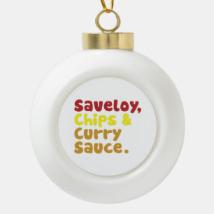 Saveloy, Chips & Curry Sauce. Keramik Kugel-Ornament