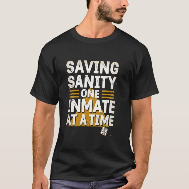 Saving Sanity One Inmate at a Time T-Shirt (Vorderseite)