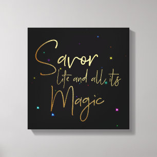 Savourez la vie et toute sa magie.... 12x12 Toile