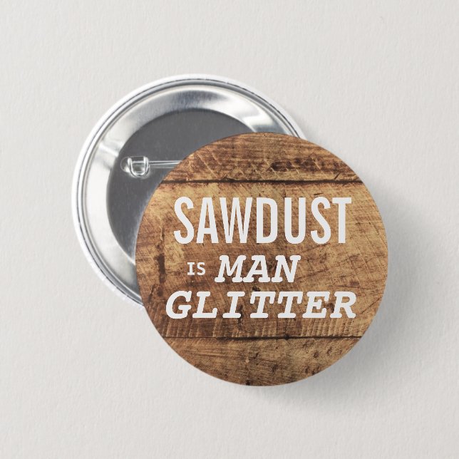 SAWDUST IST MAN-GLITZER, der sich für Männer lusti Button (Vorne & Hinten)
