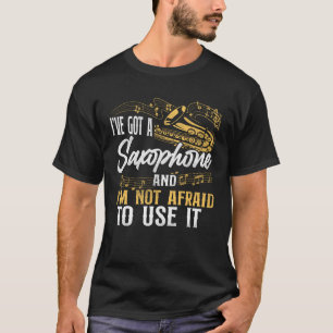 Saxophon habe ich ein Saxophon Got und ich bin nic T-Shirt