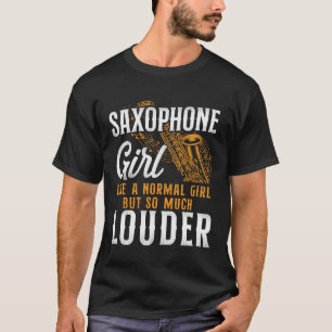 Saxophon Saxophone Girl wie ein normales Mädchen,  T-Shirt