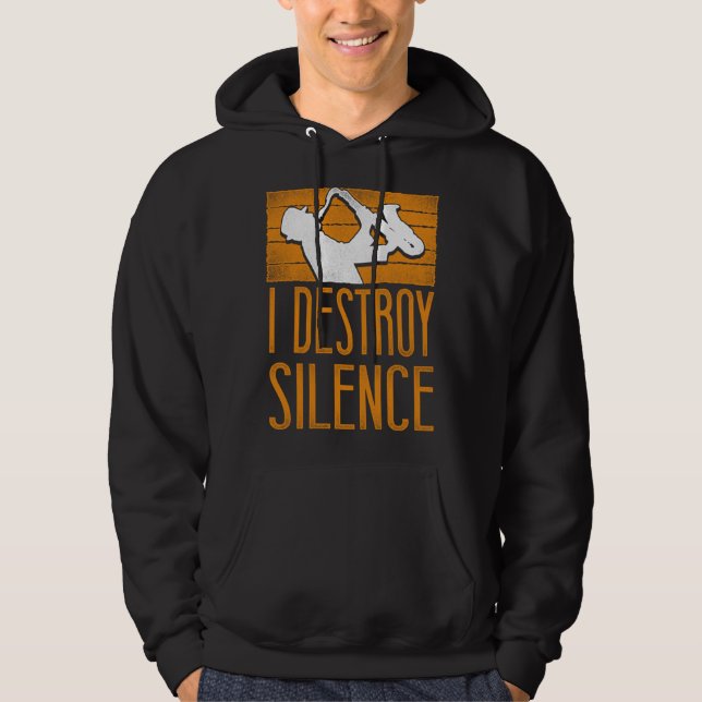 Saxophone I Destroy Silence Hoodie (Vorderseite)