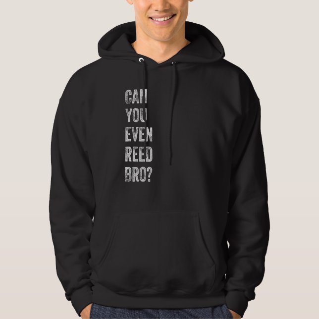 Saxophone Player Sayings Can You Even Reed Bro Hoodie (Vorderseite)