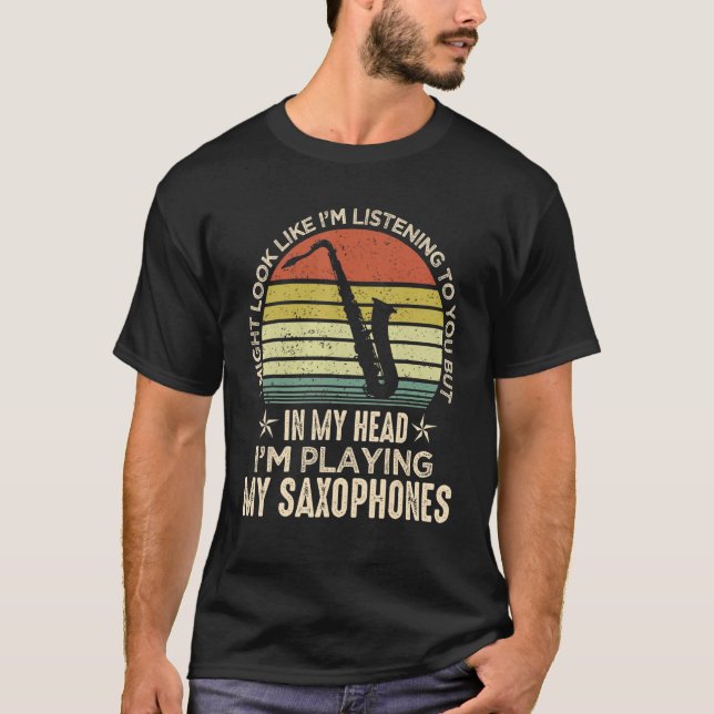 Saxophonist Ich Könnte Aussehen Als Ob Ich Dir Zuh T-Shirt (Vorderseite)