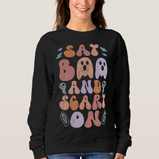 Say boo and scary on Womens Sweatshirt