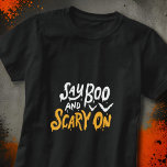 Say Boo und Beängstigend on | Funny Halloween T-Shirt<br><div class="desc">Ein lustiges Halloween-Shirt mit "Say Boo and Beängstigend On" Zitat. Abrufbar unter: http://www.zazzle.com/selectpartysupplies</div>