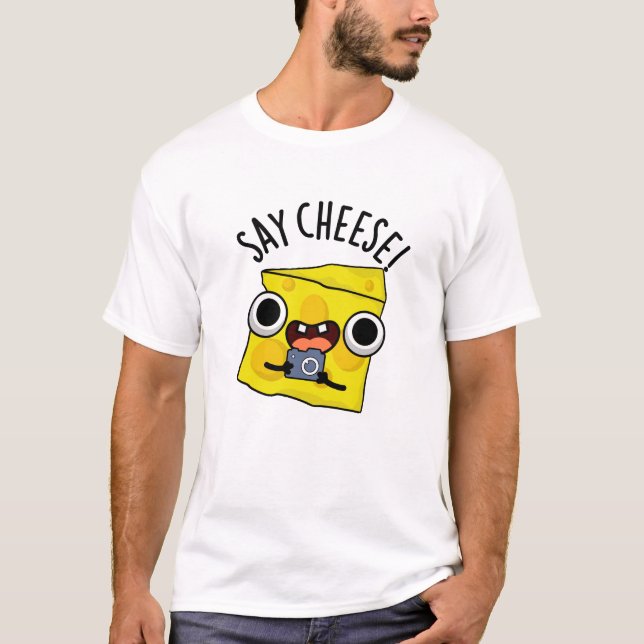 Say Cheese Funny Fotograf Pun T-Shirt (Vorderseite)