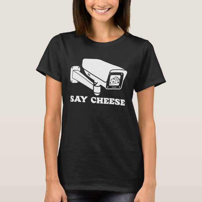 Say Cheese Surveillance Security Cameras T-Shirt (Vorderseite)