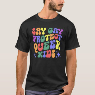 Say Gay Protect Que Kids Pride 2023 Rainbow LGBT T-Shirt