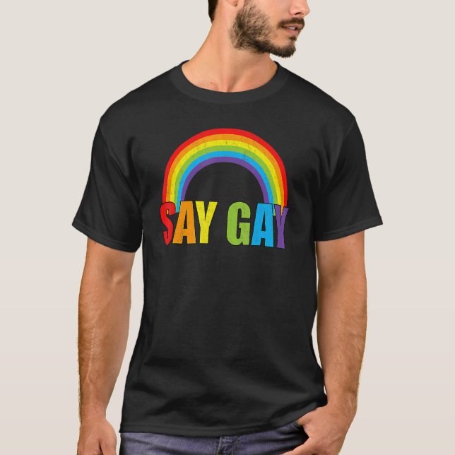 Say Gay Rainbow Say Trans Bleibe Proud Lgbtq Gay R T-Shirt (Vorderseite)