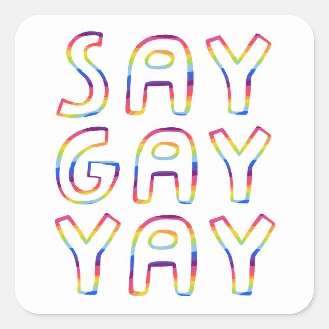 SAY GAY YAY Colorful Rainbow Quadratischer Aufkleber (Vorderseite)