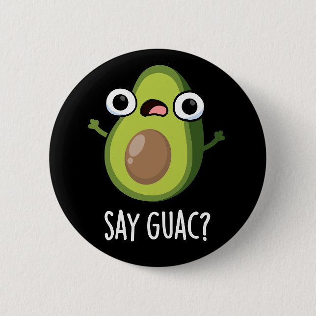 Say Guac Funny Avocado Pun Dark BG Button (Vorderseite)
