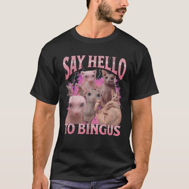 Say Hello To Bingus Funny Sphinx Cat Meme Bootleg  T-Shirt (Vorderseite)
