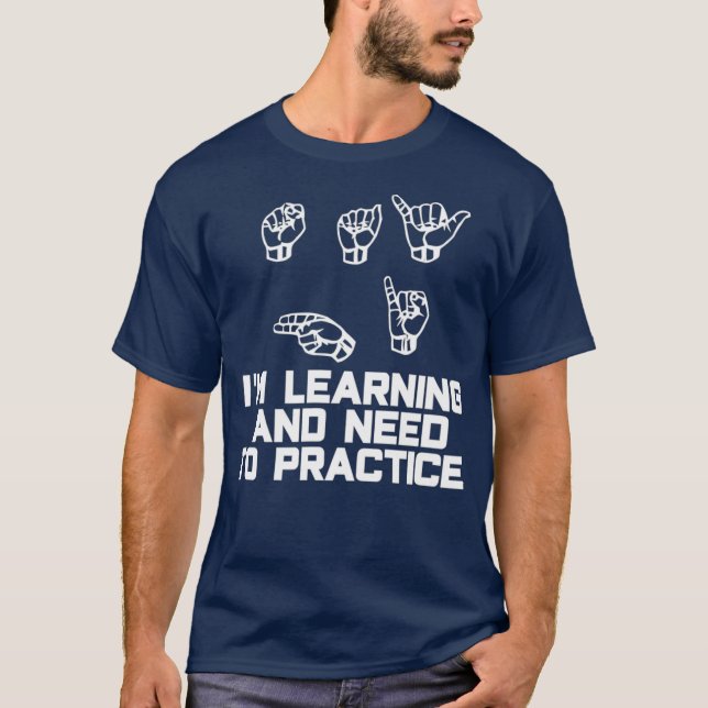Say Hi Im Learning ASL Sign Language T-Shirt (Vorderseite)