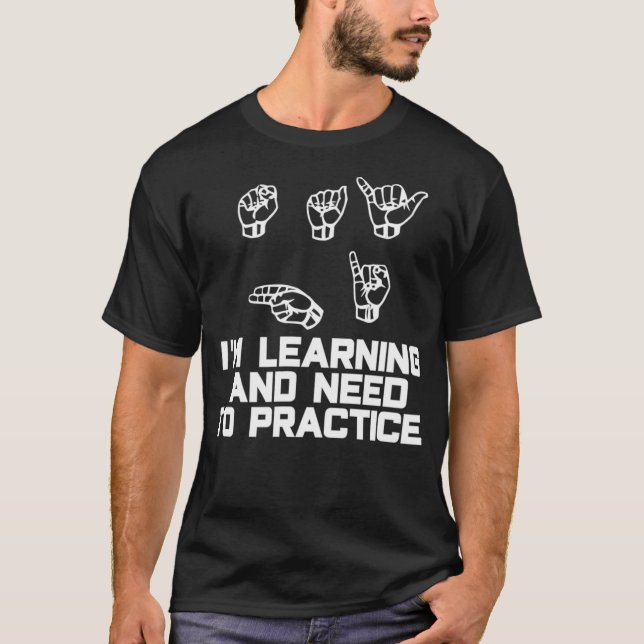Say Hi Im Learning ASL Sign Language  T-Shirt (Vorderseite)