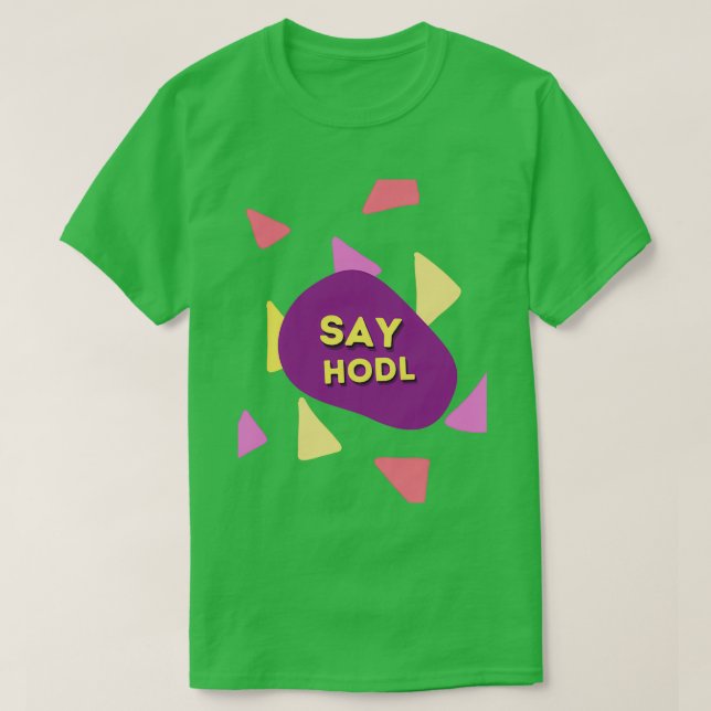 Say Hodl T-Shirt (Design vorne)