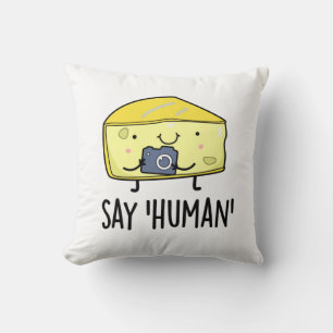 Say Human Funny Fotograf Cheese Pun Kissen