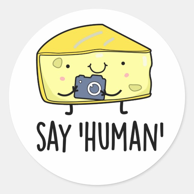 Say Human Funny Fotograf Cheese Pun Runder Aufkleber (Vorderseite)