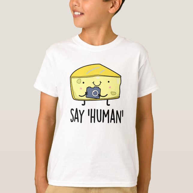 Say Human Funny Fotograf Cheese Pun T-Shirt (Vorderseite)