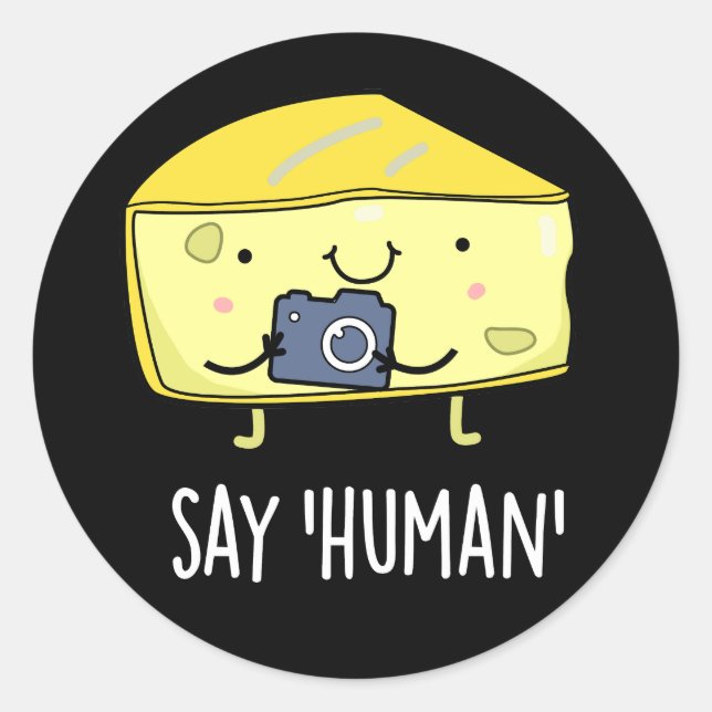 Say Human Funny Fotograf Käse Pun Dark BG Runder Aufkleber (Vorderseite)