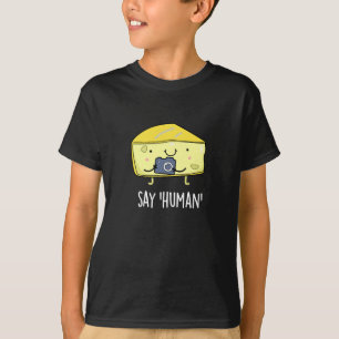 Say Human Funny Fotograf Käse Pun Dark BG T-Shirt