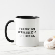 Say It In French Funny Quote Mug Sarcastic Humor