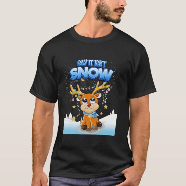 Say It Isn t Snow Frosty Reindeer With Cool Scarf  T-Shirt (Vorderseite)