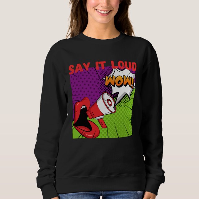 Say it loud pop wow sweatshirt (Vorderseite)