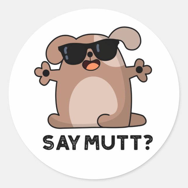 Say Mutt Funny Cool Dog Pub Runder Aufkleber (Vorderseite)