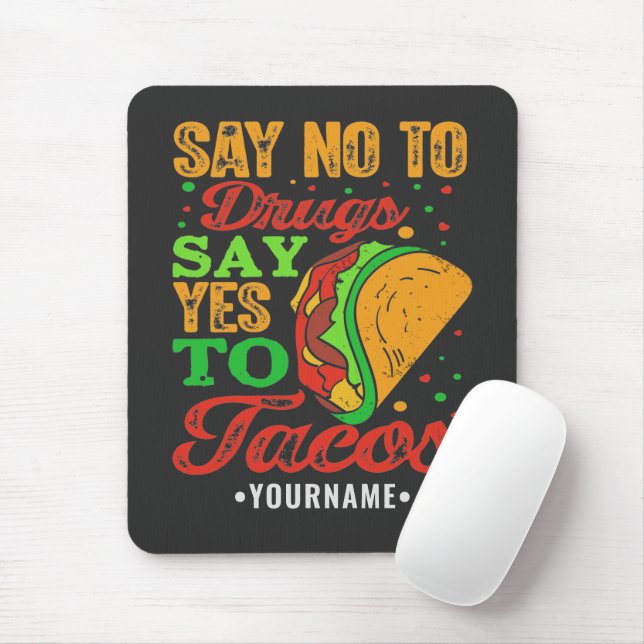 Say No to Drugs Say Yes to Tacos Mousepad (Mit Mouse)